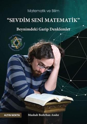 Sevdim Seni Matematik - Mushab Bedirhan Andız - Altın Nokta Yayınları