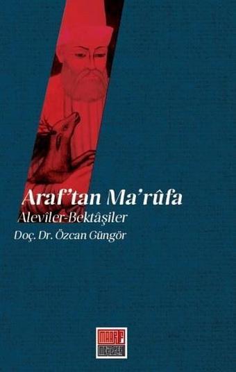 Araf'tan Ma'rufa Aleviler Bektaşiler - Özcan Güngör - Maarif Mektepleri