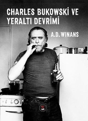 Charles Bukowski ve Yeraltı Devrimi - A. D. Winans - Sub Yayınları