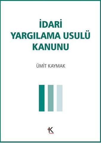 İdari Yargılama Usulü Kanunu - Ümit Kaymak - Kuram