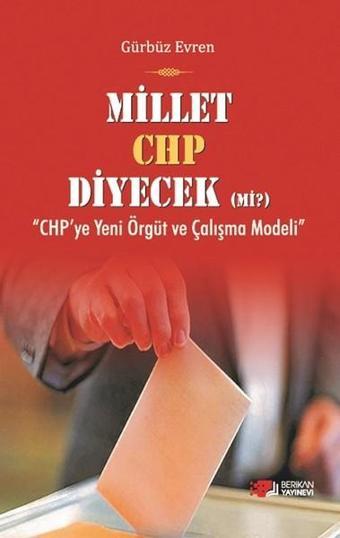 Millet CHP Diyecek Mi? - Gürbüz Evren - Berikan Yayınevi