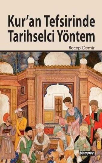 Kuran Tefsirinde Tarihselci Yöntem - Recep Demir - Hikmetevi Yayınları