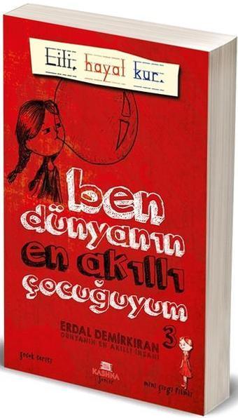 Ben Dünyanın En Akıllı Çocuğuyum 3 - Erdal Demirkıran - Kashna Kitap Ağacı