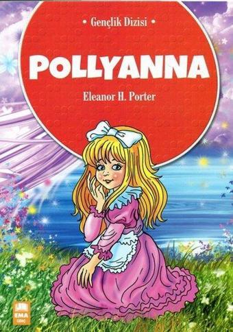 Polyanna-Gençlik Dizisi - Eleanor H. Porter - Ema Genç