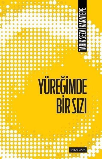 Yüreğimde Bir Sızı - Tarık Sezai Karatepe - İnkılab Yayınları