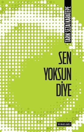 Sen Yoksun Diye - Tarık Sezai Karatepe - İnkılab Yayınları