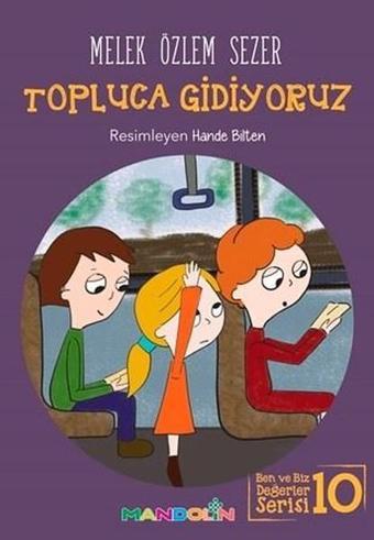 Topluca Gidiyoruz-Ben ve Biz Değerler Serisi 10 - Melek Özlem Sezer - Mandolin