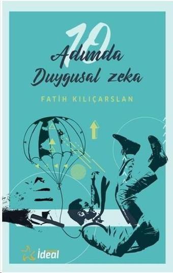 10 Adımda Duygusal Zeka - Fatih Kılıçarslan - İdeal Akademi