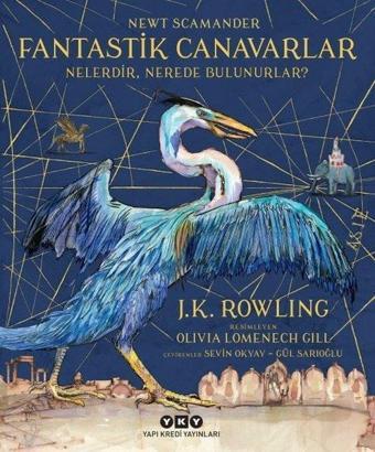 Fantastik Canavarlar Nelerdir Nerede Bulunurlar? Resimli - J. K. Rowling - Yapı Kredi Yayınları