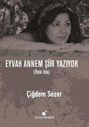 Eyvah Annem Şiir Yazıyor - Çiğdem Sezer - Öteki Yayınevi