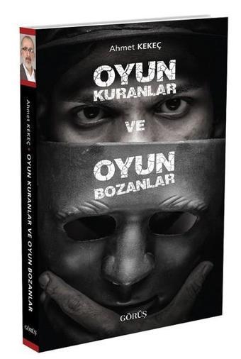 Oyun Kuranlar ve Oyun Bozanlar - Ahmet Kekeç - Görüş