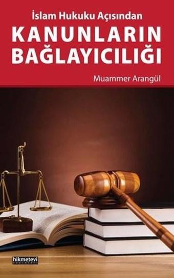 Kanunların Bağlayıcılığı - Muammer Arangül - Hikmetevi Yayınları