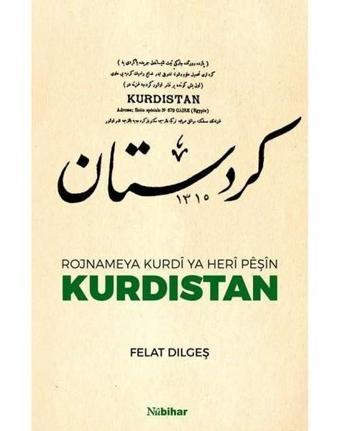 Rojnameye Kurdi Ya Heri Peşin Kurdıstan - Felat Dilgeş - Nubihar Yayınları