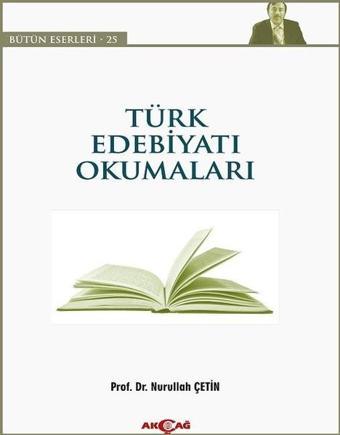 Türk Edebiyatı Okumaları - Nurullah Çetin - Akçağ Yayınları