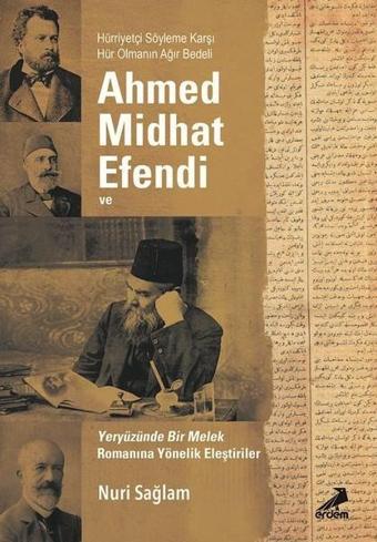 Ahmed Midhad Efendi ve Yeryüzünde Bir Melek Romanına Yönelik Eleştiriler - Nuri Sağlam - Erdem Yayınları