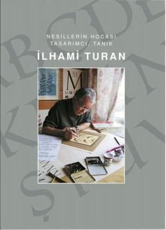 İlhami Turan-Nesillerin Hocası Tasarımcı Tanık - İlke Basın Yayın