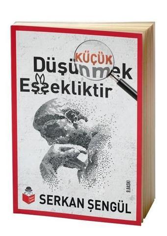 Küçük Düşünmek Eşşekliktir - Serkan Şengül - Başucu Yayınları