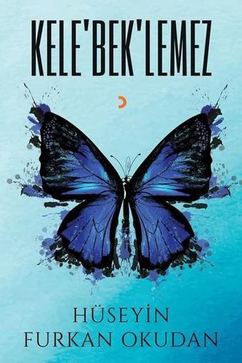 Kelebeklemez - Hüseyin Furkan Okudan - Cinius Yayınevi