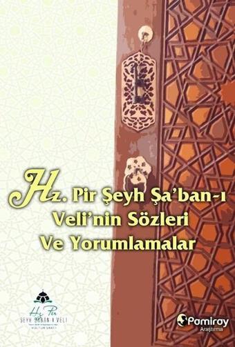 Hz.Pir Şeyh Şa'ban-I Veli'nin Sözleri Ve Yorumlamalar - Kolektif  - Pamiray Yayınları