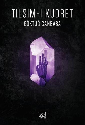 Tılsım-ı Kudret - Göktuğ Canbaba - İthaki Yayınları