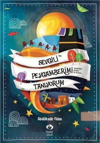 Sevgili Peygamberimi Tanıyorum - Abdülkadir Fidan - Fazilet Çocuk