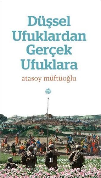 Düşsel Ufuklardan Gerçek Ufuklara - Atasoy Müftüoğlu - Mahya Yayıncılık