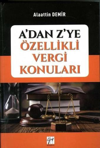 A'dan Z'ye Özellikli Vergi Konuları - Alaattin Demir - Gazi Kitabevi