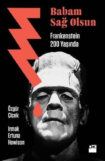 Babam Sağolsun Frankenstein 200 Yaşında - Özgür Çiçek - Doğan Kitap