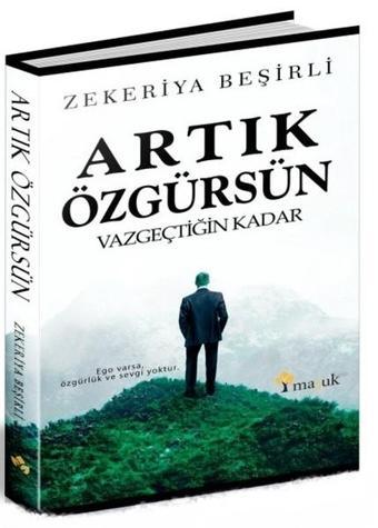 Artık Özgürsün - Zekeriya Beşirli - Maşuk Kitap