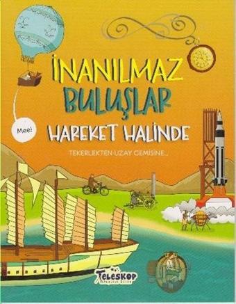 İnanılmaz Buluşlar-Hareket Halinde - Matt Turner - Teleskop Popüler Bilim