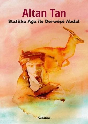 Statüko Ağa İle Derweşe Abdal - Altan Tan - Nubihar Yayınları