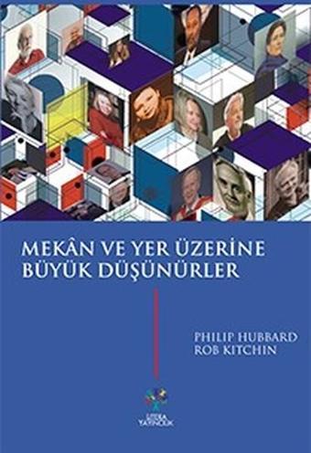 Mekan ve Yer Üzerine Büyük Düşünürler - Philip Hubbard - Litera