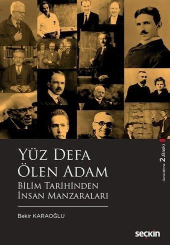 Yüz Defa Ölen Adam-Bilim Tarihinden İnsan Manzaraları - Bekir Karaoğlu - Seçkin Yayıncılık