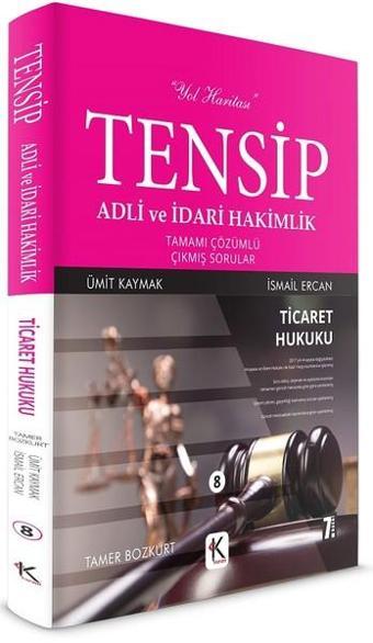 Tensip Adli ve İdari Hakimlik-Ticaret Hukuku-Tamamı Çözümlü Çıkmış Sorular - Ümit Kaymak - Kuram