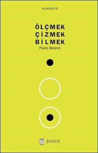 Ölçmek Çizmek Bilmek - Paolo Belardi - Janus Yayıncılık