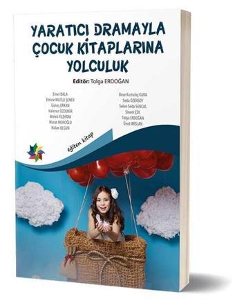 Yaratıcı Dramayla Çocuk Kitaplarına Yolculuk - Eğiten Kitap