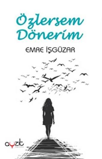 Özlersem Dönerim - Emre İşgüzar - Ayzıt Yayınları