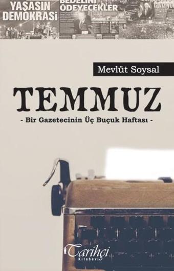 Temmuz-Bir Gazetecinin Üç Buçuk Haftası - Mevlüt Soysal - Tarihçi Kitabevi