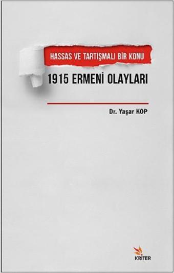 Hassas ve Tartışmalı Bir Konu 1915 Ermeni Olayları - Yaşar Kop - Kriter