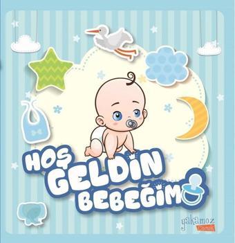 Hoş Geldin Bebeğim-Erkek - Yakamoz Yayınları