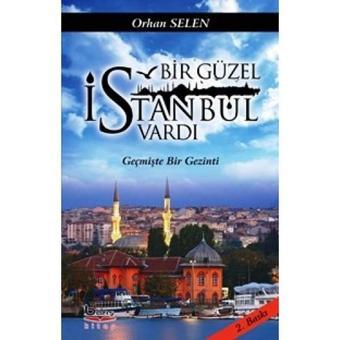 Bir Güzel İstanbul Vardı - Orhan Selen - A.Barış Kitapevi