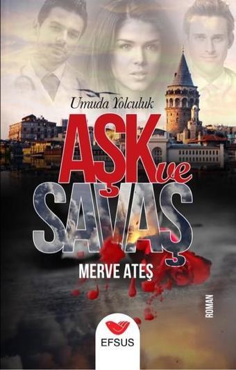 Aşk ve Savaş - Merve Ateş - Efsus