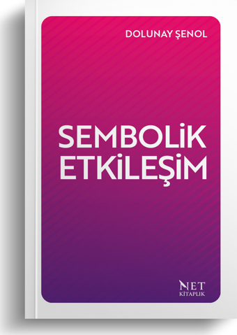 Sembolik Etkileşim - Dolunay Şenol - Net Kitaplık Yayıncılık