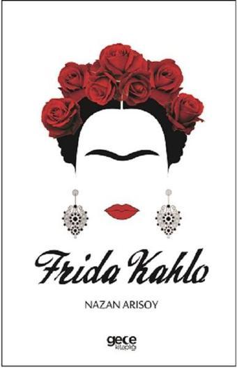 Frida Kahlo - Nazan Arısoy - Gece Kitaplığı