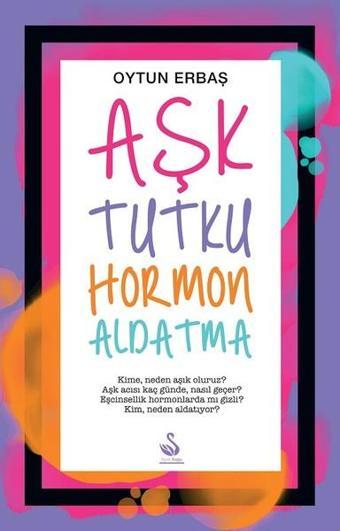 Aşk-Tutku-Hormon-Aldatma - Oytun Erbaş - Siyah Kuğu Yayınları