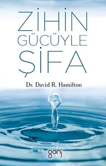 Zihin Gücüyle Şifa - David R.Hamilton - Ganj Yayınları