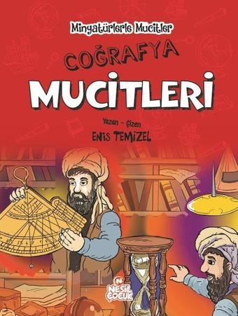 Coğrafya Mucitleri-Minyatürlerle Mucitler - Enis Temizel - Nesil Çocuk Yayınları