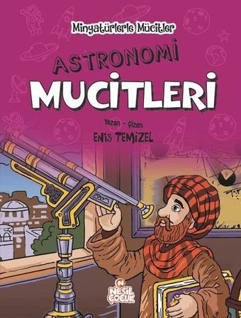 Astronomi Mucitleri-Minyatürlerle Mucitler - Enis Temizel - Nesil Çocuk Yayınları