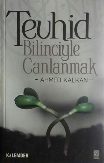 Tevhid Bilinciyle Canlanmak - Ahmed Kalkan - Kalemder