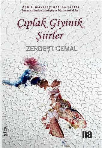 Çıplak Giyinik Şiirler - Zerdeşt Cemal - Na Yayınları